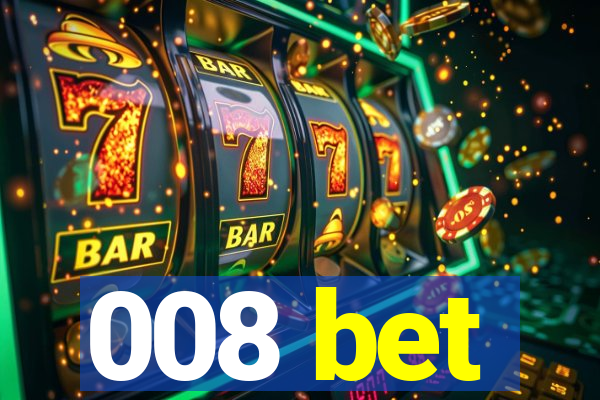 008 bet